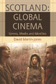 Book cover of: Scotland: Global Cinema. By: David Martin-Jones