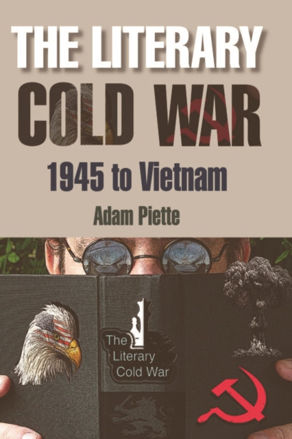 Book cover of: Literary Cold War, 1945 to Vietnam. By: Adam Piette