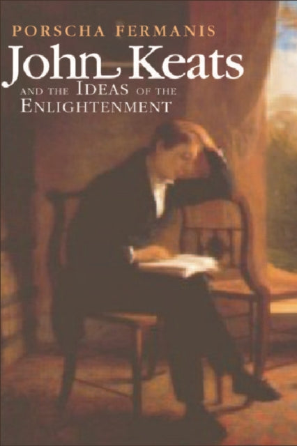 Book cover of: John Keats and the Ideas of the Enlightenment. By: Porscha Fermanis