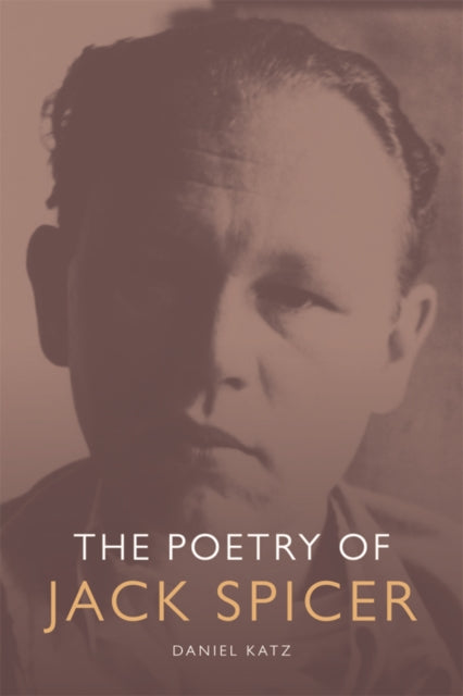 Book cover of: Poetry of Jack Spicer. By: Daniel Katz
