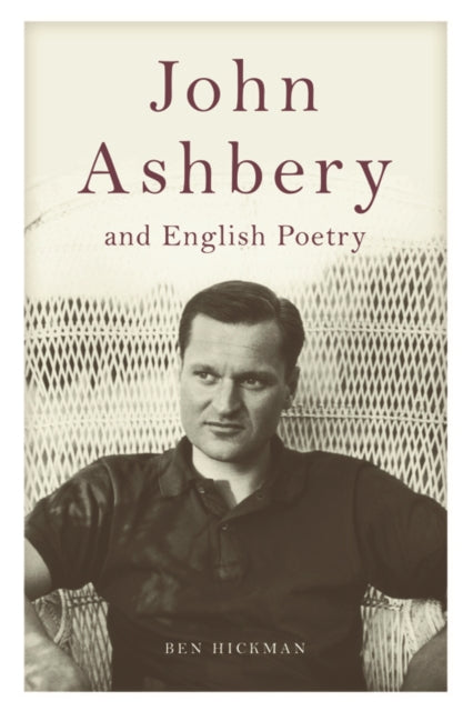 Book cover of: John Ashbery and English Poetry. By: Ben Hickman
