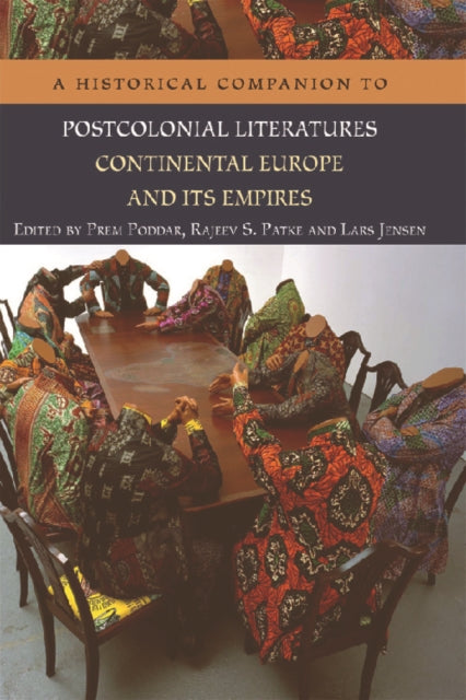 Book cover of: Historical Companion to Postcolonial Literatures - Continental Europe and its Empires. By: Prem Poddar