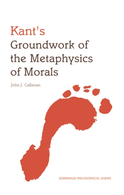 Book cover of: Kant's Groundwork of the Metaphysics of Morals. By: John Callanan