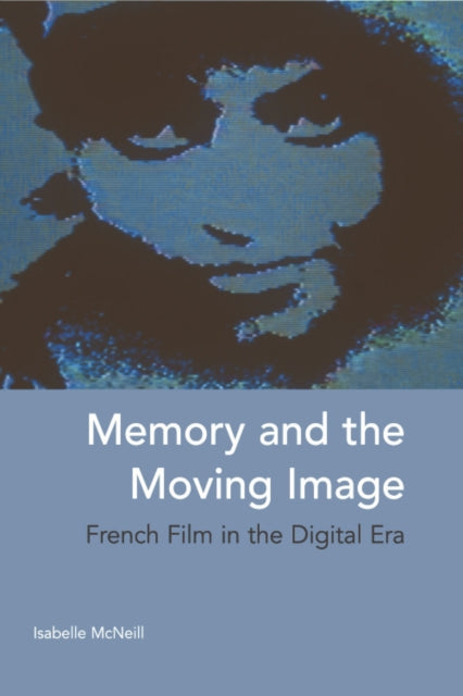 Book cover of: Memory and the Moving Image. By: Isabelle McNeill