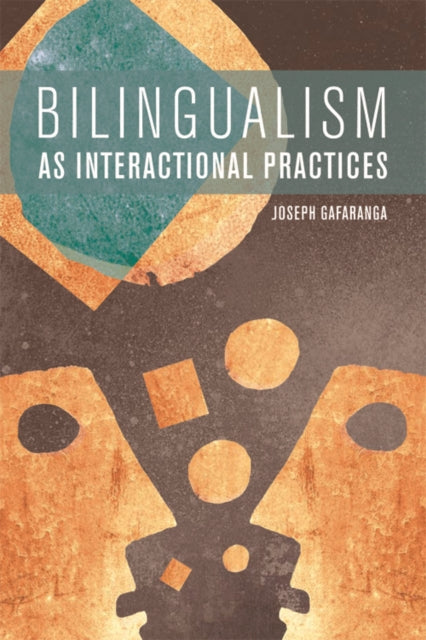 Book cover of: Bilingualism as Interactional Practices. By: Joseph Gafaranga