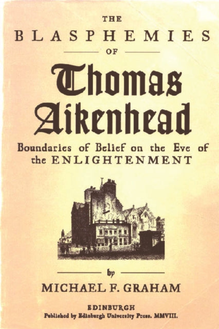 Book cover of: Blasphemies of Thomas Aikenhead. By: Michael F. Graham