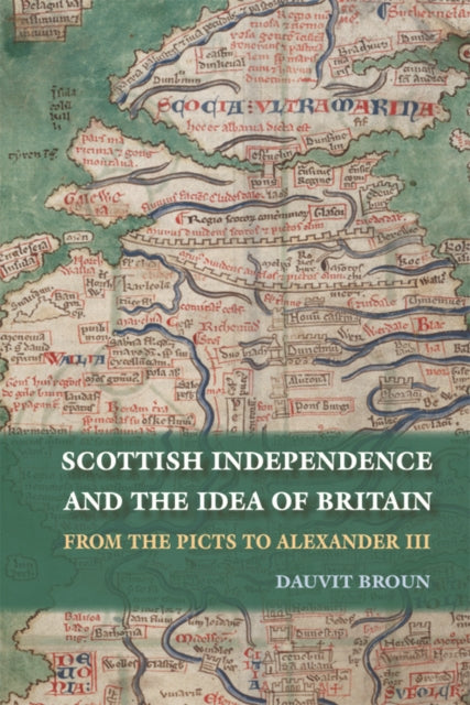 Book cover of: Scottish Independence and the Idea of Britain. By: Dauvit Broun