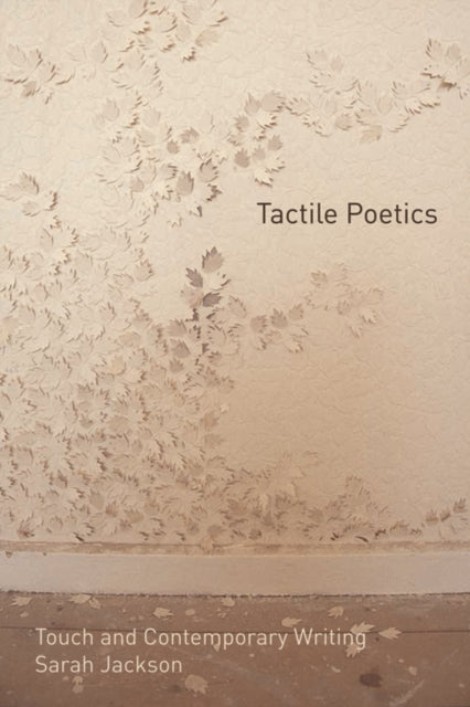 Book cover of: Tactile Poetics. By: Sarah Jackson