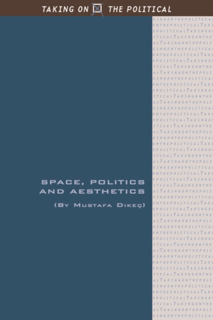 Book cover of: Space, Politics and Aesthetics. By: Mustafa Dikeç