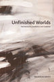Book cover of: Unfinished Worlds