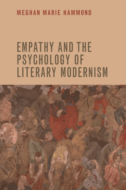 Book cover of: Empathy and the Psychology of Literary Modernism. By: Meghan Marie Hammond