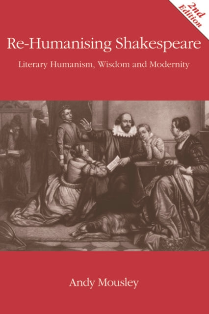 Book cover of: Re-Humanising Shakespeare. By: Andrew Mousley