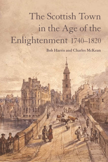 Book cover of: Scottish Town in the Age of the Enlightenment 1740-1820