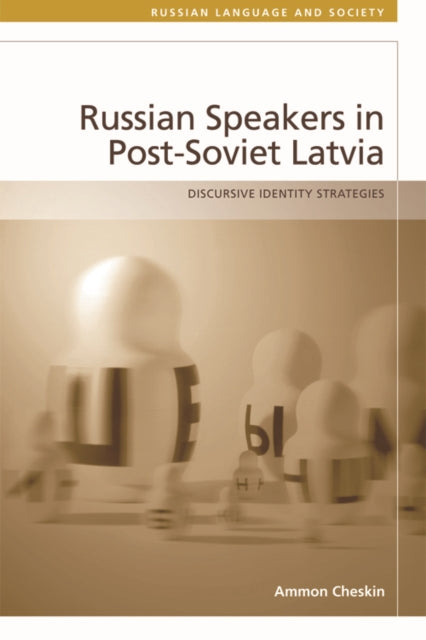 Book cover of: Russian-Speakers in Post-Soviet Latvia. By: Ammon Cheskin