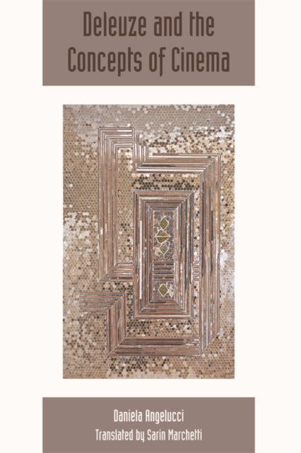 Book cover of: Deleuze and the Concepts of Cinema. By: Daniela Angelucci