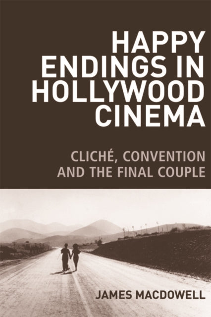 Book cover of: Happy Endings in Hollywood Cinema. By: James MacDowell