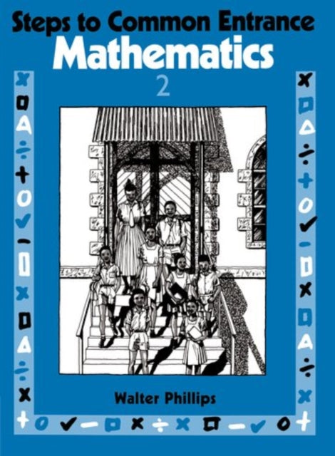 Book cover of: Steps to Common Entrance Mathematics 2. By: Walter Phillips