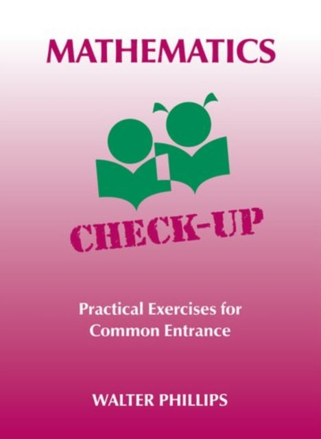 Mathematics Check-Up - Practical Exercises for Common Entrance