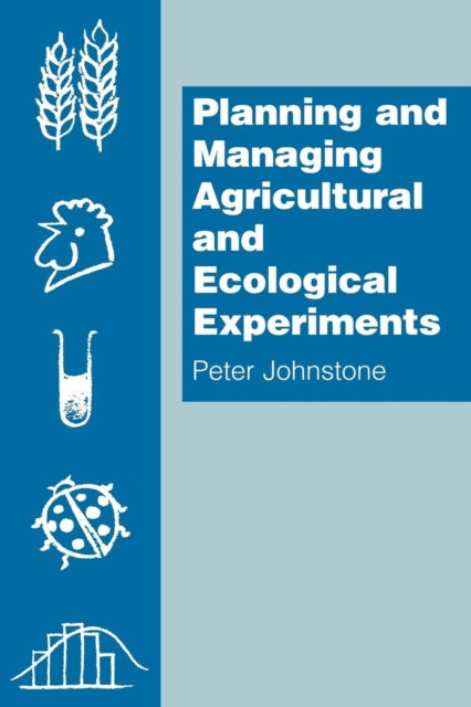 Book cover of: Planning and Managing Agricultural and Ecological Experiments. By: Pete Johnstone
