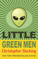 Book cover of: Little Green Men. By: Christopher Buckley