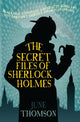 Book cover of: Secret Files of Sherlock Holmes. By: June Thomson