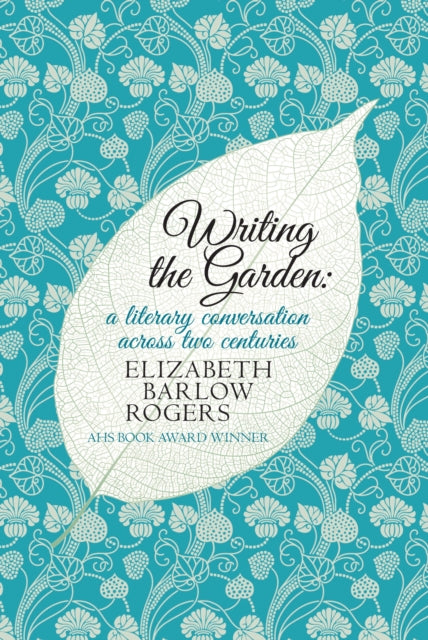 Book cover of: Writing The Garden. By: Elizabeth Barlow Rogers
