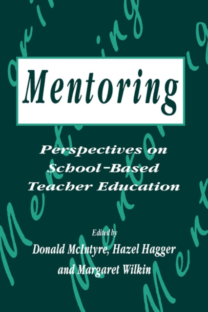 Book cover of: Mentoring: Perspectives on School-based Teacher Education. By: H. Hagger