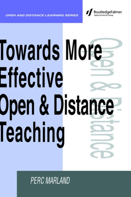 Book cover of: Towards More Effective Open and Distance Learning Teaching. By: Perc Marland