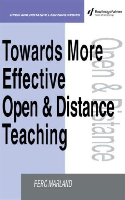 Book cover of: Towards More Effective Open and Distance Learning Teaching. By: Perc Marland