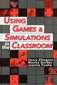 Book cover of: Using Games and Simulations in the Classroom. By: Henr Ellington