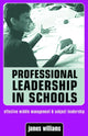 Book cover of: Professional Leadership in Schools. By: Dr Jam Williams