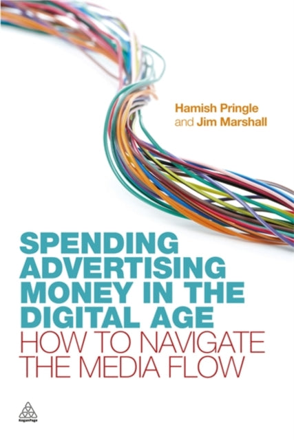 Book cover of: Spending Advertising Money in the Digital Age. By: Hamish Pringle
