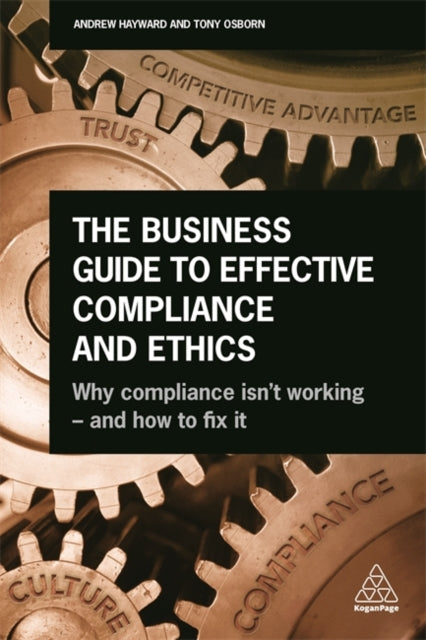 Book cover of: Business Guide to Effective Compliance and Ethics. By: Andrew Hayward