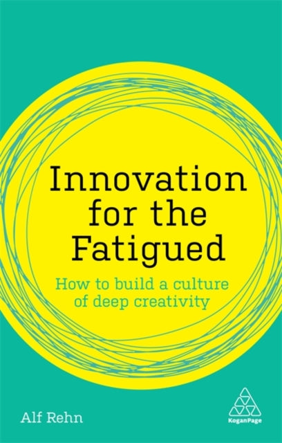 Book cover of: Innovation for the Fatigued. By: Alf Rehn