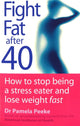 Book cover of: Fight Fat After Forty. By: Pamela Peeke
