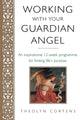Book cover of: Working With Your Guardian Angel. By: Theolyn Cortens