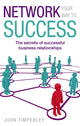Book cover of: Network Your Way To Success. By: John Timperley