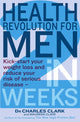 Book cover of: Health Revolution For Men. By: Charles Clark