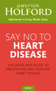 Book cover of: Say No To Heart Disease. By: Patrick Holford