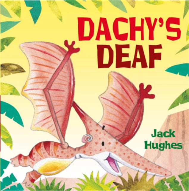 Book cover of: Dinosaur Friends: Dachy's Deaf. By: Jack Hughes (Tr