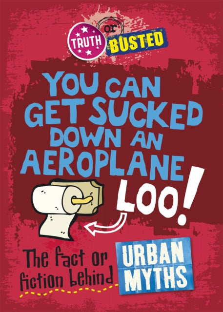 Book cover of: Truth or Busted: The Fact or Fiction Behind Urban Myths