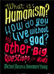Book cover of: What is Humanism? How do you live without a god? And Other Big Questions for Kids. By: Michael Rosen