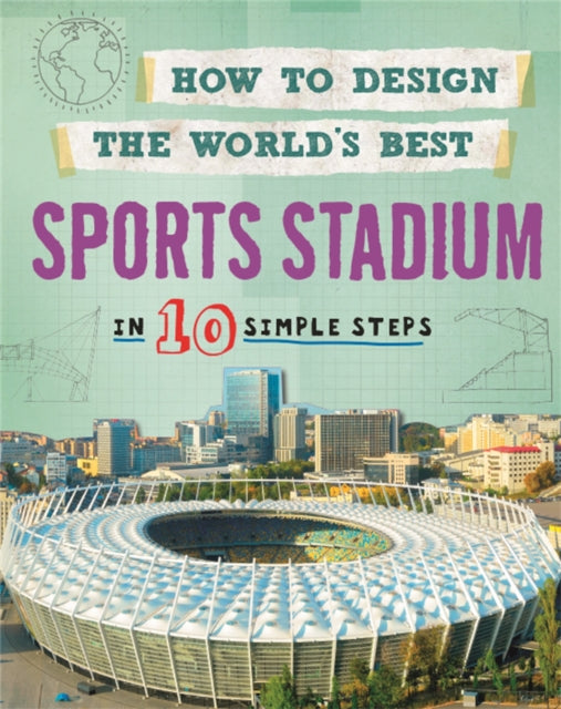 Book cover of: How to Design the World's Best Sports Stadium. By: Paul Mason