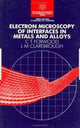 Book cover of: Electron Microscopy of Interfaces in Metals and Alloys