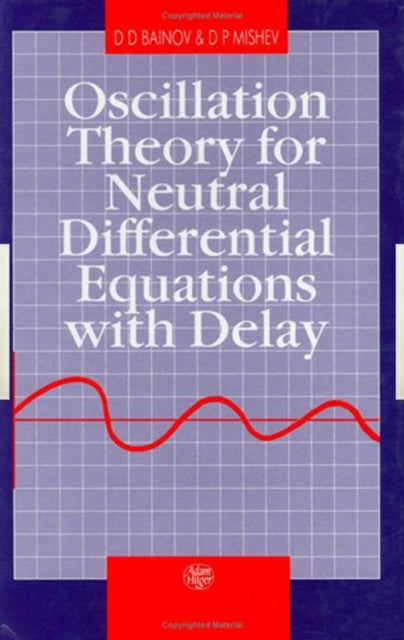 Book cover of: Oscillation Theory for Neutral Differential Equations with Delay. By: D.D Bainov