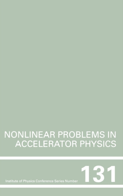 Book cover of: Nonlinear Problems in Accelerator Physics, Proceedings of the INT workshop on nonlinear problems in accelerator physics held in Berlin, Germany, 30 March - 2 April, 1992. By: Berz