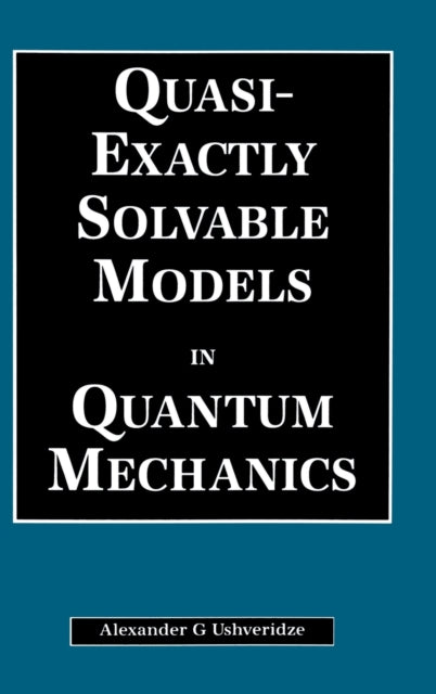 Book cover of: Quasi-Exactly Solvable Models in Quantum Mechanics