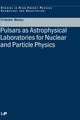 Book cover of: Pulsars as Astrophysical Laboratories for Nuclear and Particle Physics