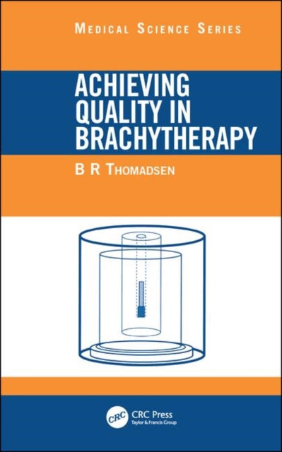 Book cover of: Achieving Quality in Brachytherapy. By: B.R. Thomadsen