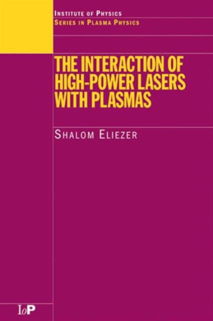 Book cover of: Interaction of High-Power Lasers with Plasmas. By: Shalom Eliezer